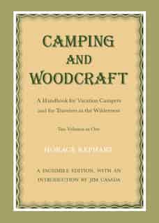 Camping And Woodcraft: Handbook Vacation Campers Travelers Wilderness de Horace Kephart