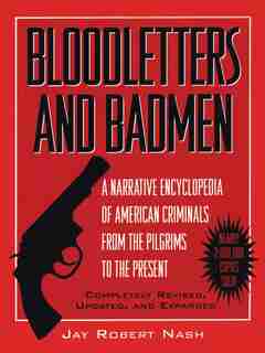 Bloodletters And Badmen: Bloodletters & Badmen Rev/e by Jay Robert Nash
