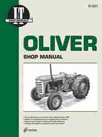 Oliver Shop Manual 0-201 (i & T Shop Service) by Penton Staff