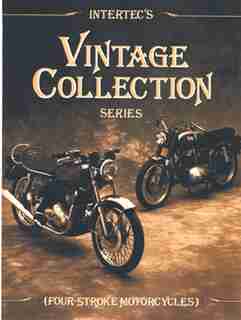 Intertec's Vintage Collection Series: Four-stroke Motorcycles by .. Editors Of Haynes Manuals