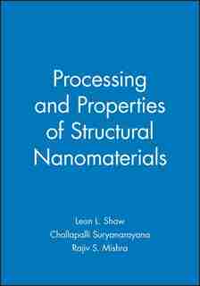 Processing and Properties of Structural Nanomaterials by Leon L. Shaw