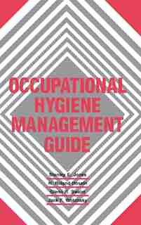 Occupational Hygiene Management Guide by Shirley K. Jones