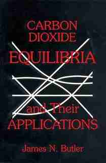 Carbon Dioxide Equilibria and Their Applications by James N. Butler