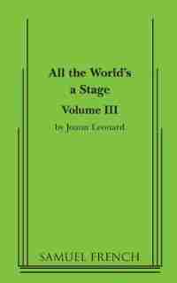 All The World's A Stage: Volume Iii by Joann Leonard