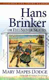 Hans Brinker Or The Silver Skates by Mary Mapes Dodge