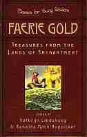 Faerie Gold: Treasures From The Lands Of Enchantment by Kathryn Ann Lindskoog
