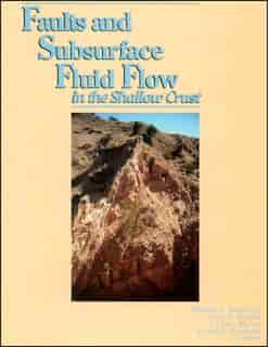 Faults and Subsurface Fluid Flow in the Shallow Crust by William C. Haneberg