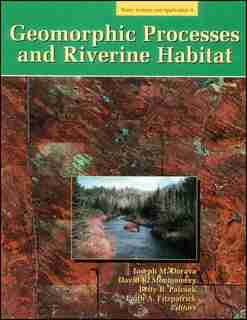 Geomorphic Processes and Riverine Habitat by Joseph M. Dorava