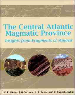 The Central Atlantic Magmatic Province: Insights From Fragments of Pangea by W. E. Hames