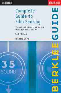 Complete Guide to Film Scoring: The Art And Business Of Writing Music For Movies And Tv de Richard Davis