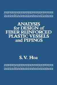 Analysis For Design Of Fiber Reinforced Plastic Vessels by Suong V. Hoa