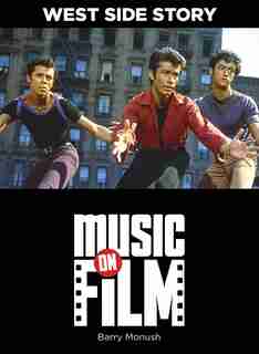 West Side Story: Music on Film Series by Barry Monush