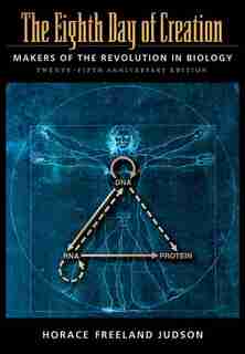 The Eighth Day Of Creation: Makers Of The Revolution In Biology, Commemorative Edition: 25th Anniversaty Edition de Horace Freeland Judson