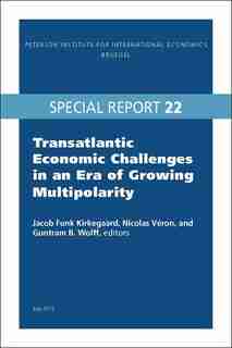 Transatlantic Economic Challenges in an Era of Growing Multipolarity by Jacob Funk Kirkegaard
