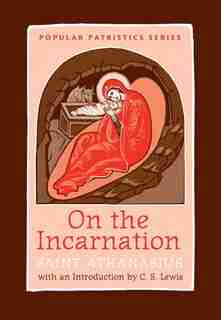 On The Incarnation: Saint Athanasius (popular Patristics): With an Introduction by C.S. Lewis by St. Athanasius