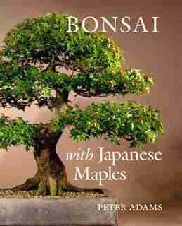 Bonsai With Japanese Maples by Peter Adams