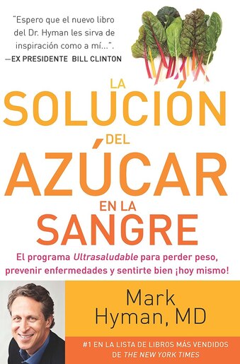 La Solución Del Azúcar En La Sangre / The Blood Sugar Solution by Mark Hyman