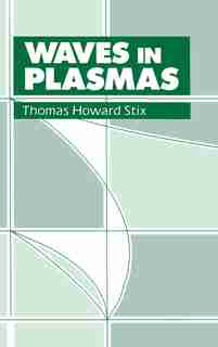 Waves In Plasmas by Thomas H. Stix