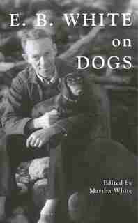 E. B. White on Dogs by Martha White