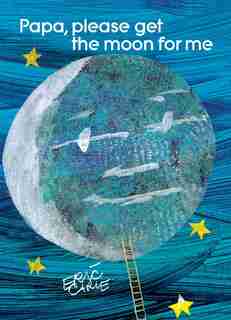 Papa, Please Get The Moon For Me by Eric Carle