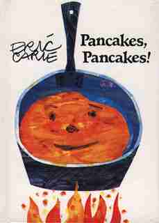 Pancakes, Pancakes! by Eric Carle