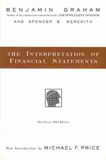 The Interpretation Of Financial Statements: The Classic 1937 Edition by Benjamin Graham