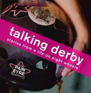 Talking Derby: Stories From A Life On Eight Wheels by Kate Hargreaves