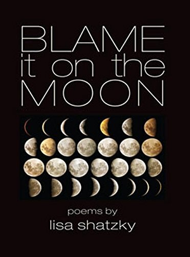 Blame It On The Moon by Lisa Shatsky
