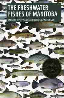 Freshwater Fishes of Manitoba by Kenneth Stewart