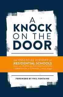 A Knock on the Door: The Essential History of Residential Schools from the Truth and Reconciliation Commission of Canada by Phil Truth and Reconciliation Commission of Canada