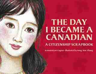 The Day I Became A Canadian: A Citizenship Scrapbook by Jo Bannatyne-cugnet