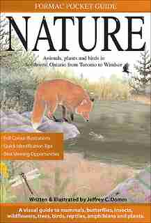 Formac Pocketguide to Nature: Animals, plants and birds in Southwest Ontario from Toronto to Windsor by Jeffrey C. Domm