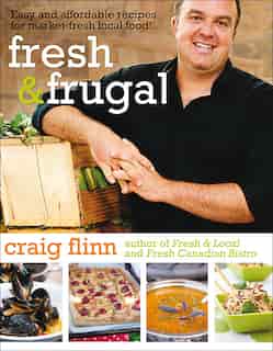 Fresh & Frugal: Easy and affordable recipes for market-fresh local food by Craig Flinn