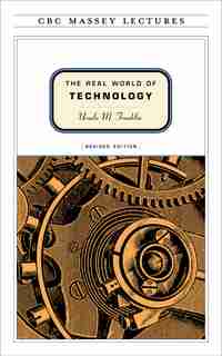 The Real World of Technology by Ursula Franklin