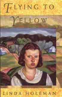 Flying to Yellow by Linda Holeman
