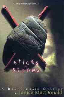 Sticks and Stones: A Randy Craig Mystery by Janice MacDonald