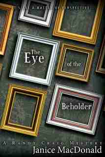 Eye Of The Beholder by Janice MacDonald