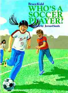 Who's a Soccer Player? by Bruce Kidd