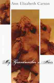 My Grandmother's Hair by Ann Elizabeth Carson