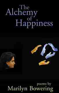 The Alchemy of Happiness de Marilyn Bowering