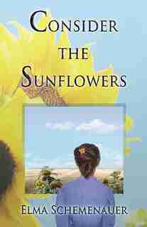 Consider the Sunflowers by Elma Schemenauer