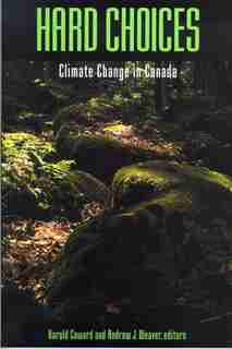 Hard Choices: Climate Change in Canada by Harold Coward