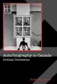 Auto/biography in Canada: Critical Directions by Julie Rak