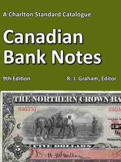 2019 Charlton Standard Catalogue, Canadian Bank Notes, 9th Edition by R. J. Graham