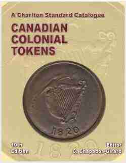 Charlton Standard Catalogue, Canadian Colonial Tokens 10th Edition by C. Chapados-Girard