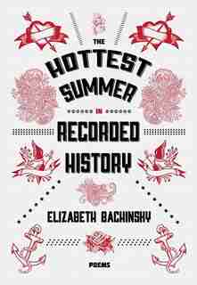 The Hottest Summer In Recorded History by Elizabeth Bachinsky