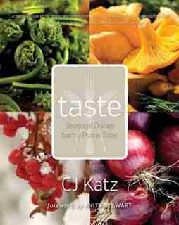 Taste: Seasonal Dishes from a Prairie Table by CJ Katz