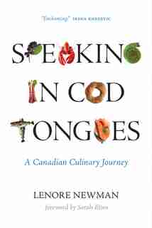 Speaking in Cod Tongues: A Canadian Culinary Journey by Lenore Newman