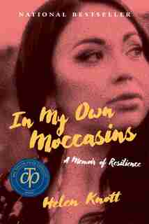 In My Own Moccasins: A Memoir Of Resilience by Helen Knott