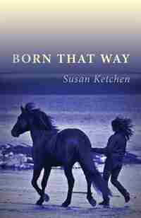 Born that Way by Susan Ketchen